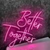 better together neon sign