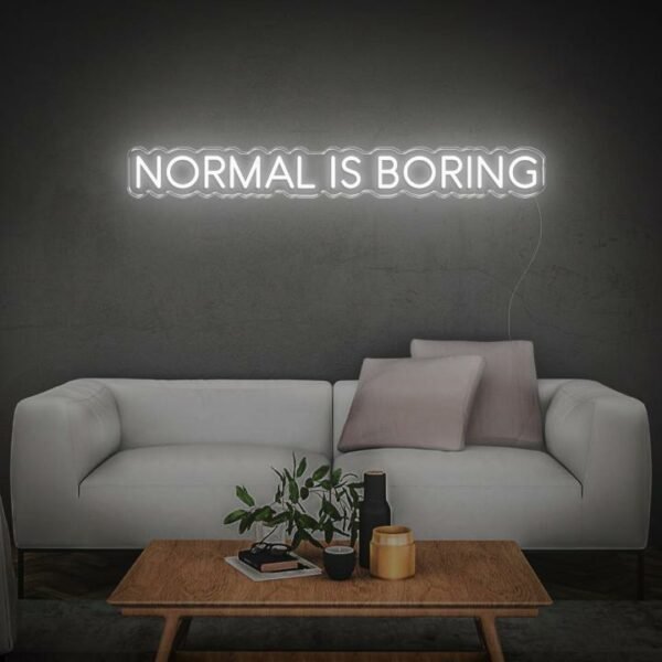 normal is boring neon sign